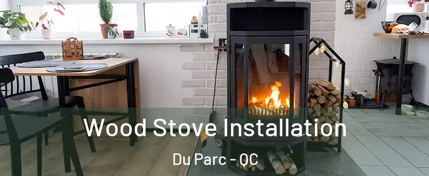  Wood Stove Installation Du Parc - QC