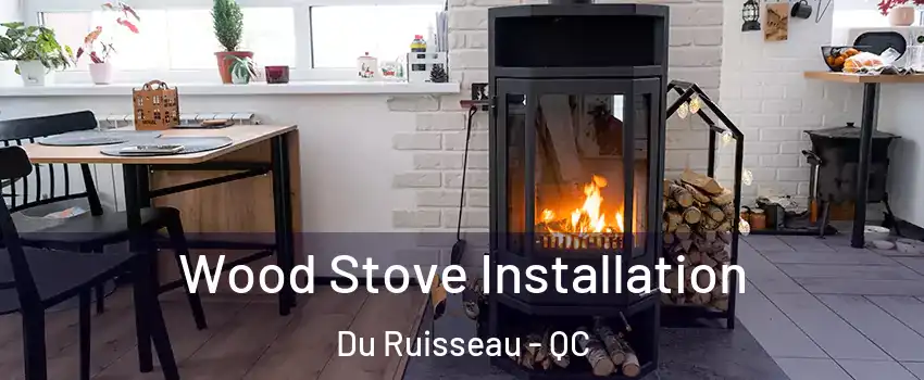  Wood Stove Installation Du Ruisseau - QC
