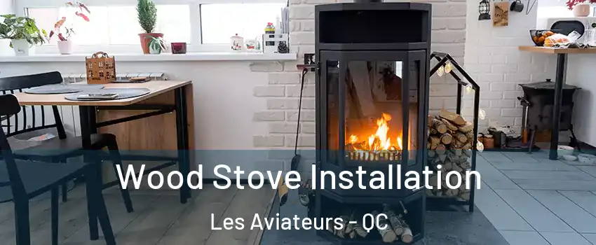  Wood Stove Installation Les Aviateurs - QC