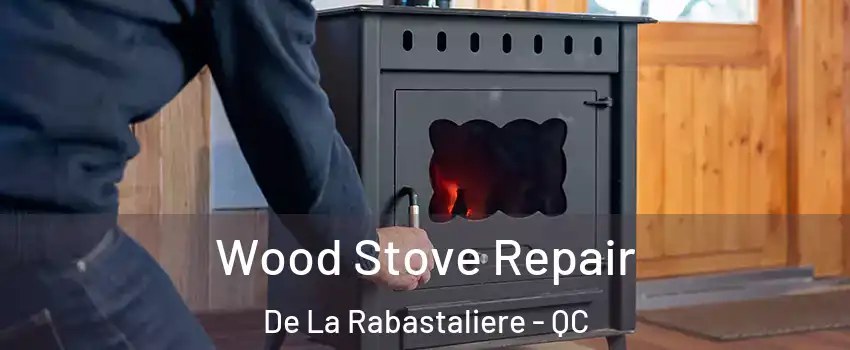  Wood Stove Repair De La Rabastaliere - QC