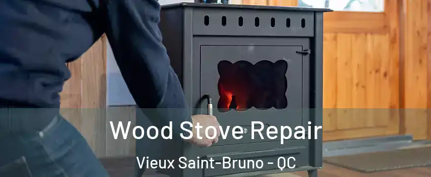  Wood Stove Repair Vieux Saint-Bruno - QC